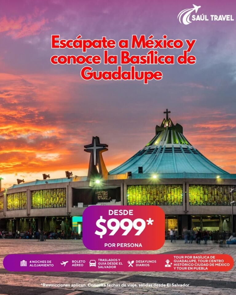 ESCÁPATE A MÉXICO Y CONOCE LA BASÍLICA DE GUADALUPE